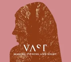 Making Evening And Night album by VAST