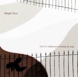 Don't Be Frightened of Turning the Page album by Bright Eyes