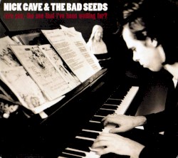 (Are You) The One That I've Been Waiting For album by Nick Cave and the Bad Seeds