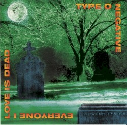 Everyone I Love Is Dead album by Type O Negative