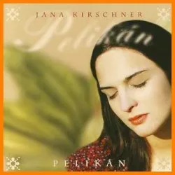 Pelikán album by Jana Kirschner