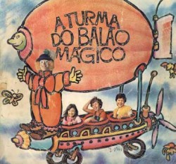 A Turma do Balão Mágico album by Turma do Balão Mágico