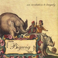 An Invitation to Tragedy album by Bigwig