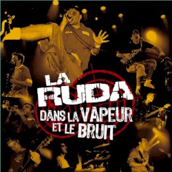 Dans la vapeur et le bruit album by La Ruda