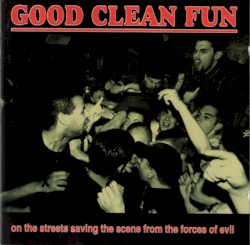 On the Streets Saving the Scene From the Forces of Evil album by Good Clean Fun