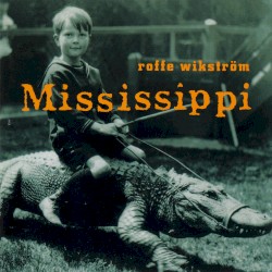 Mississippi album by Rolf Wikström