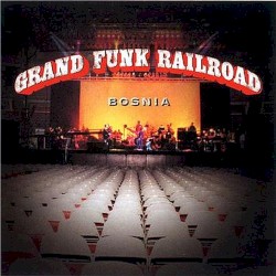 Bosnia album by Grand Funk Railroad