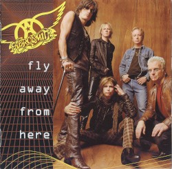 Fly Away from Here album by Aerosmith