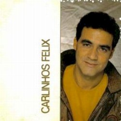 Carlinhos Felix album by Carlinhos Félix