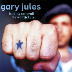 Trading Snakeoil for Wolftickets album by Gary Jules