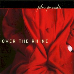 Films for Radio album by Over the Rhine