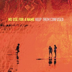 Keep Them Confused album by No Use for a Name