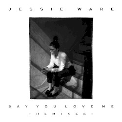 Say You Love Me album by Jessie Ware