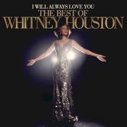 I Will Always Love You - The Best of Whitney Houston album by Whitney Houston