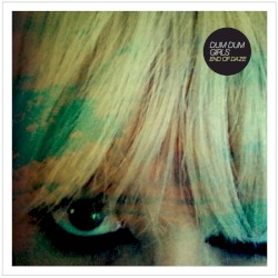 End of Daze album by Dum Dum Girls
