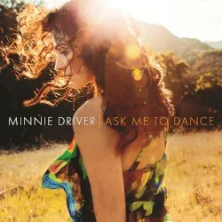 Ask Me To Dance album by Minnie Driver