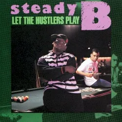 Let the Hustlers Play album by Steady B
