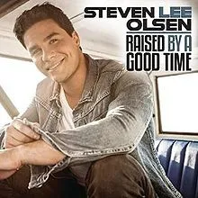Raised by a Good Time album by Steven Lee Olsen