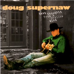 Deep Thoughts from a Shallow Mind album by Doug Supernaw