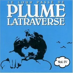 Le lour passé de Plume Latraverse Vol. IV album by Plume Latraverse