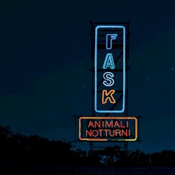 Animali notturni album by Fast Animals and Slow Kids