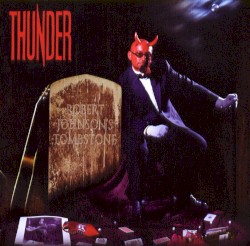 Robert Johnson's Tombstone album by Thunder