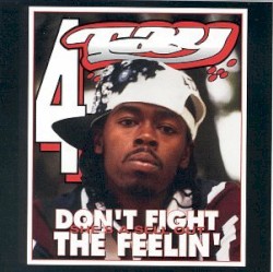 Don't Fight the Feelin' album by Rappin' 4-Tay