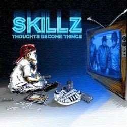 Thoughts Become Things album by Skillz