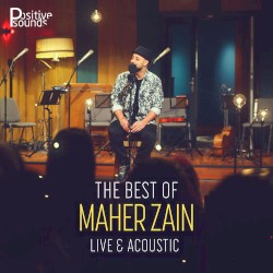The Best of Maher Zain – Live & Acoustic album by Maher Zain