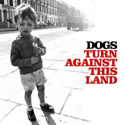 Turn Against This Land album by Dogs