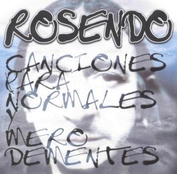 Canciones para normales y mero dementes album by Rosendo Mercado