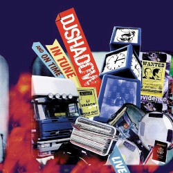 Live! In Tune and On Time album by DJ Shadow