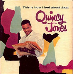 This Is How I Feel About Jazz album by Quincy Jones