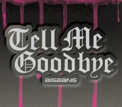 Tell Me Goodbye album by Big Bang