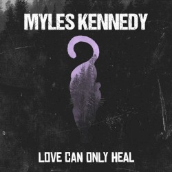 Love Can Only Heal album by Myles Kennedy