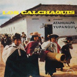 Los Calchaquis chantent Atahualpa Yupanqui album by Los Calchakis