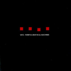 There's a Beat in All Machines album by Veto