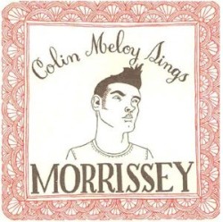 Colin Meloy Sings Morrissey album by Colin Meloy