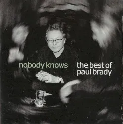 Nobody Knows: The Best of Paul Brady album by Paul Brady