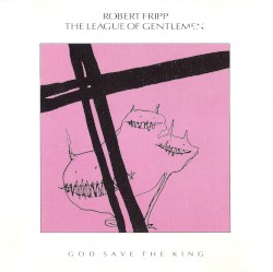 God Save the King album by Robert Fripp