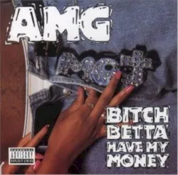 Bitch Betta Have My Money album by AMG