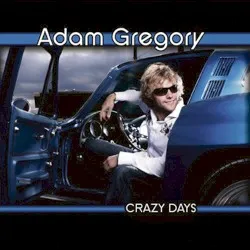 Crazy Days album by Adam Gregory