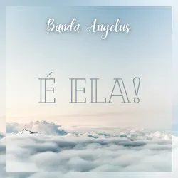 É Ela! album by Banda Angelus