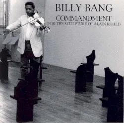 Commandment (For the Sculpture of Alain Kirili) album by Billy Bang