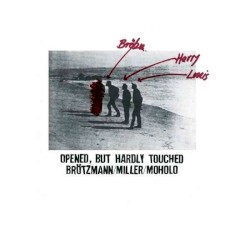 Opened, But Hardly Touched album by Peter Brötzmann