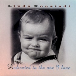 Dedicated to the One I Love album by Linda Ronstadt
