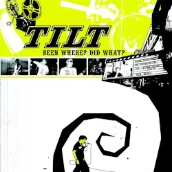 Been Where? Did What? album by Tilt