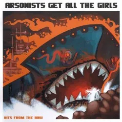 Hits from the Bow album by Arsonists Get All the Girls