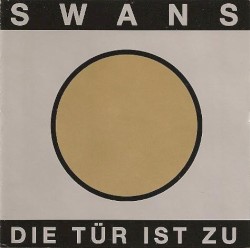 Die Tür ist zu album by Swans