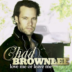 Love Me or Leave Me album by Chad Brownlee